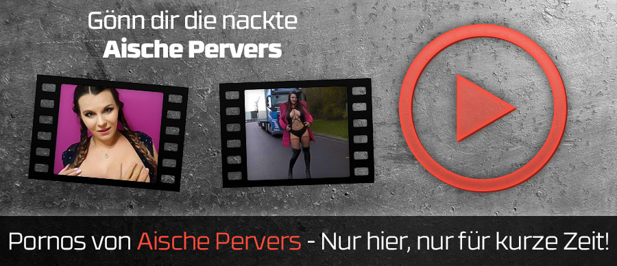 Die bekanntesten Aische Pervers Pornos: Von Anal bis Sperma