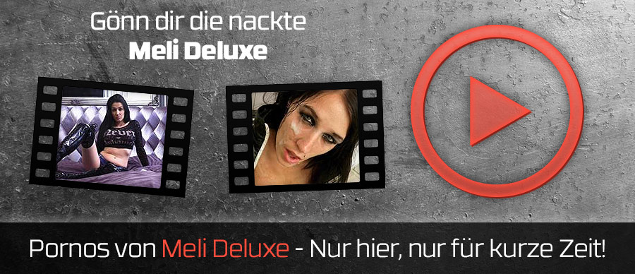 Die bekanntesten Pornos von Meli Deluxe